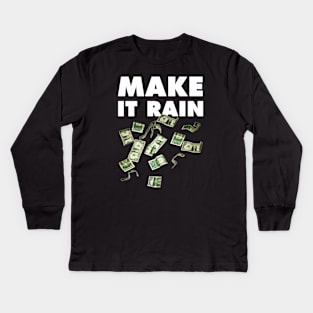 Make it rain Kids Long Sleeve T-Shirt